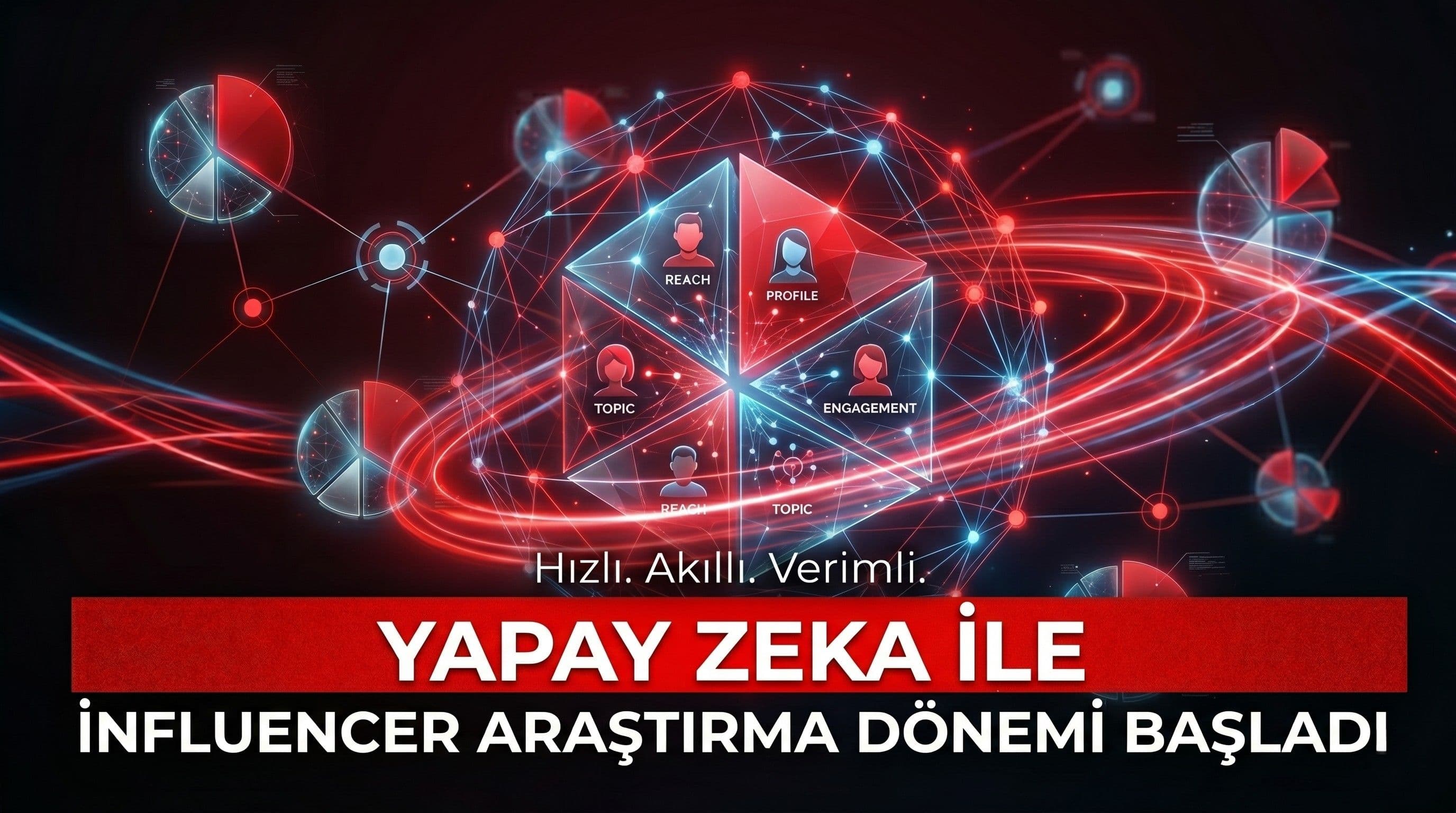 Türkiye Pazarında Manuel Influencer Araştırması Neden Bitti? Yapay Zeka ile Kampanya Planlama Dönemi