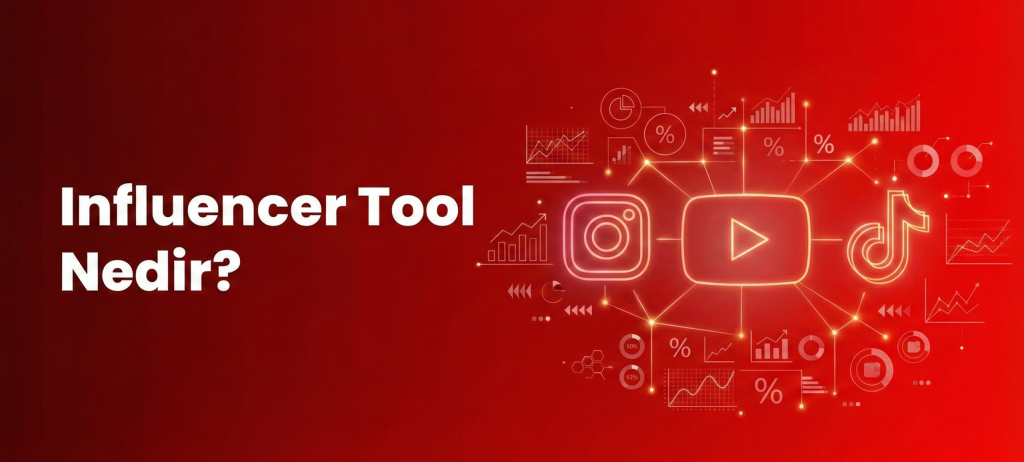 Influencer Tool Nedir? Türleri, Özellikleri ve Kullanım Alanları